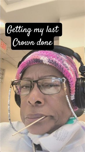 Getting My Last Crown!