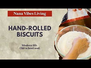 Old-Fashioned Hand-Rolled Biscuits | Nana’s Kitchen