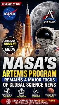 NASA's Artemis Program Remains a Major Focus of Global Science News as Moon Missions Advance