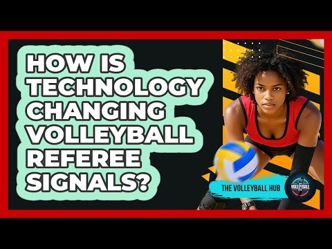How Is Technology Changing Volleyball Referee Signals? - The Volleyball Hub