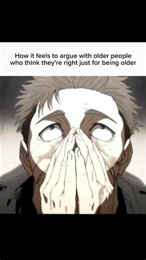POV : "HOW IT FEELS TO ARGUE WITH OLDER PEOPLE"