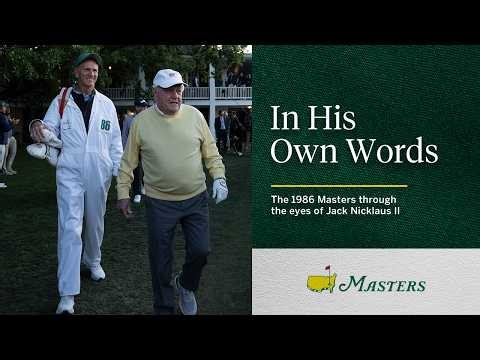 In His Own Words | The 1986 Masters through the eyes of Jack Nicklaus II