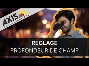Tutoriel : comment régler le focus d'une caméra IP Axis. Démonstration sur P3245 LVE.