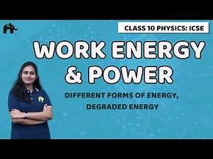Work Energy And Power Class 10 ICSE Physics |Selina Chapter 2| Energy forms, Conversion, Degraded