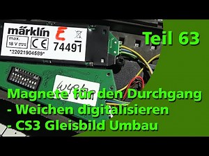Teil 63 - Magnete + Trasse / Weichen digitalisieren / CS3 Gleisbild programmieren / Märklin C-Gleis
