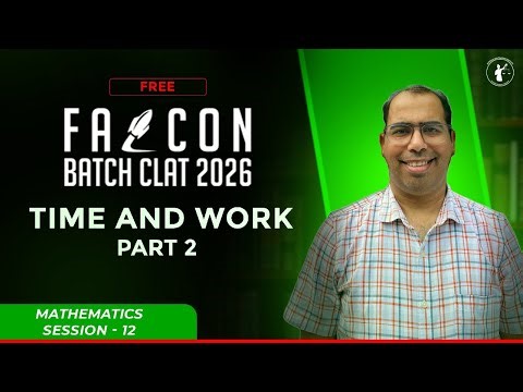 TIME AND WORK | PART 2 | CLAT Free Coaching 2026