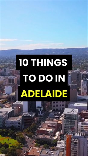 10 Must-Do Activities in Adelaide, Australia
