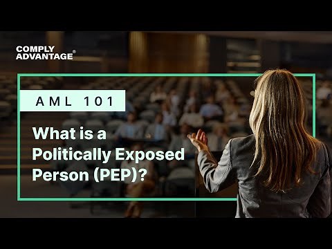 What is a Politically Exposed Person (PEP)? | ComplyAdvantage