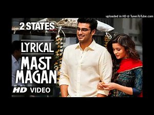 Mast_Magan_💝💝💝💝_Full_Song_with_Lyrics___2_States___Arijit_Singh___Arjun_Kapoor,_Alia_Bhatt(256k)