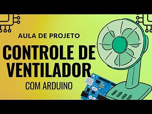 Aula-Projeto: Controle de VENTILADOR com PWM no Arduino