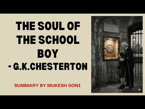 THE SOUL OF THE SCHOOL BOY-G.K.CHESTERTON-SUMMARY-BNU-2nd Sem BBA-General English