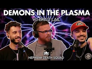 Demons in the Plasma w/ Brad Lail of ‪@TheAwakenedPod‬