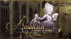Ambition: A Minuet in Power (First Impressions/Kickstarter backing)