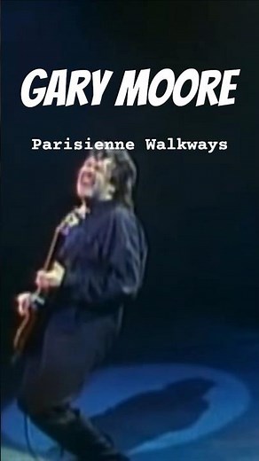 Gary Moore "Parisienne Walkways"