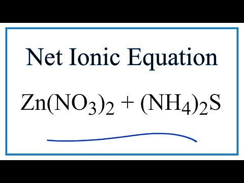 How to Write the Net Ionic Equation for Zn(NO3)2 + (NH4)2S = ZnS + NH4NO3