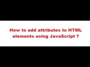 How to add attributes to HTML elements using JavaScript ?