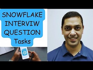 Snowflake Interview Questions:Tasks(3/7)