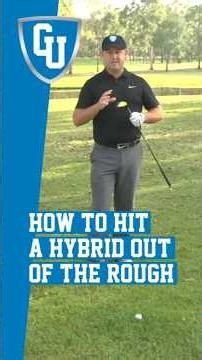How to Hit a Hybrid Out of The Rough