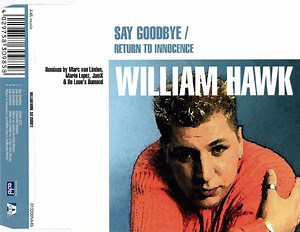 William Hawk - Say Goodbye / Return To Innocence