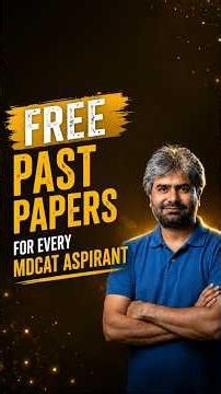 FREE Past Papers for Every MDCAT Aspirant