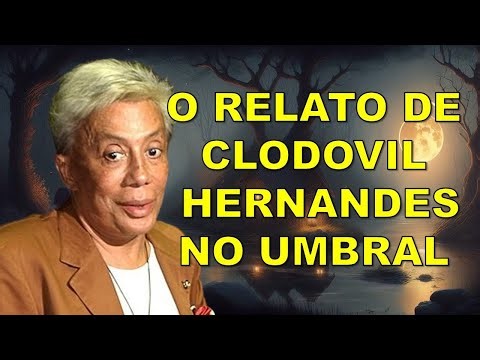 O RELATO DE CLODOVIL HERNANDES NO UMBRAL