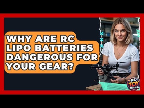 Why Are RC LiPo Batteries Dangerous For Your Gear? - RC Toy Central