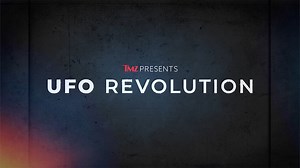 TMZ Presents: UFO Revolution