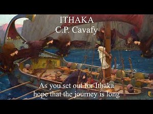 Ithaka (Ithaca) by C.P. Cavafy: As you set out for Ithaka hope that the journey is long