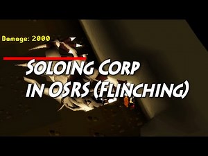 Soloing Corporeal Beast in Oldschool Runescape (Flinching)