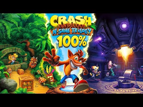 Crash Bandicoot N. Sane Trilogy - All Games 100% (Crash 1, 2 & 3)