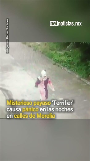 Misterioso payaso 'Terrifier' causa pánico en las noches en calles de Morelia