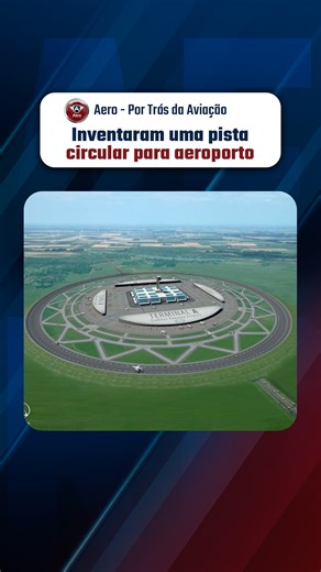 Aeroporto com Pista Circular: Ideia Inovadora e Desafios