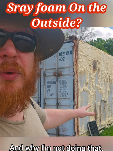 Why I Won't Spray Foam Insulate Shipping Containers