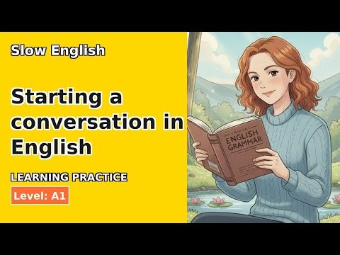 Learn English: Start Conversations! (A1 - Slow & Easy)