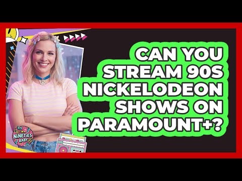 Can You Stream 90s Nickelodeon Shows On Paramount+?