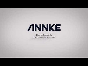 How to Import the XML File by the SADP Tool