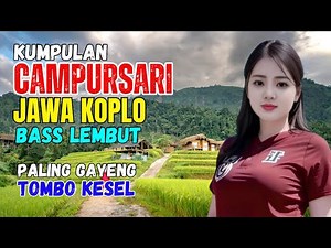 KUMPULAN CAMPURSARI DANGDUT JAWA KOPLO PALING GAYENG TOMBO KESEL