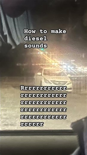 How to make diesel sounds ￼