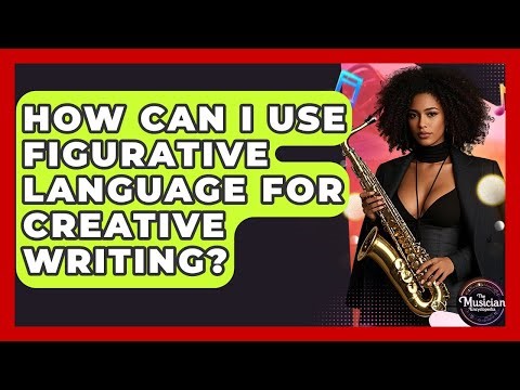 How Can I Use Figurative Language For Creative Writing? - The Musician Encyclopedia