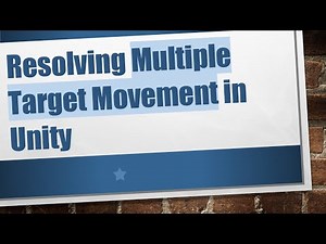 Resolving Multiple Target Movement in Unity