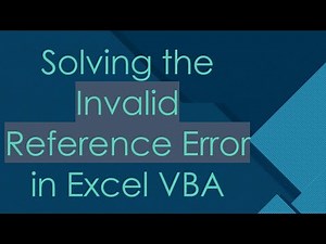 Solving the Invalid Reference Error in Excel VBA