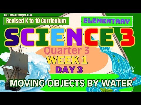 Grade 3 Science Q3 W1 D3 | Moving objects by water | Revised K-12 MATATAG