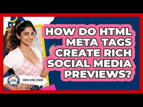 How Do HTML Meta Tags Create Rich Social Media Previews? - Simple HTML Studio