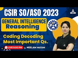 CSIR SO ASO 2023 | General Intelligence/ Reasoning Classes By Neelam Mam | Coding Decoding
