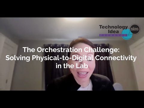 The Orchestration Challenge: Solving Physical-to-Digital Connectivity in the Lab | SLAS Webinar