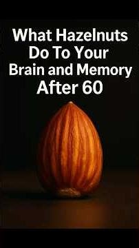What Hazelnuts Do To Your Brain and Memory After 60 #seniorhealth #healthyfood #healthyaging