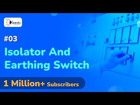 Isolator And Earthing Switch - Requirement And Definition - Substation Equipment & Switching Devices