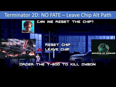Terminator 2D: NO FATE - Leave Chip Alt Path