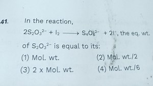 In the reaction,2S_2O_3^{2-}   I_2 \rightarrow S_4O_6^{2-}   ... | Filo