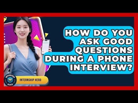How Do You Ask Good Questions During A Phone Interview? - Internship Hero